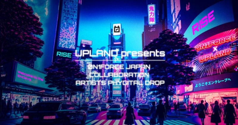 UPLAND presents 0N1FORCE JAPAN COLLABORATION ARTISTS PHYGITAL DROP ポップアップストア