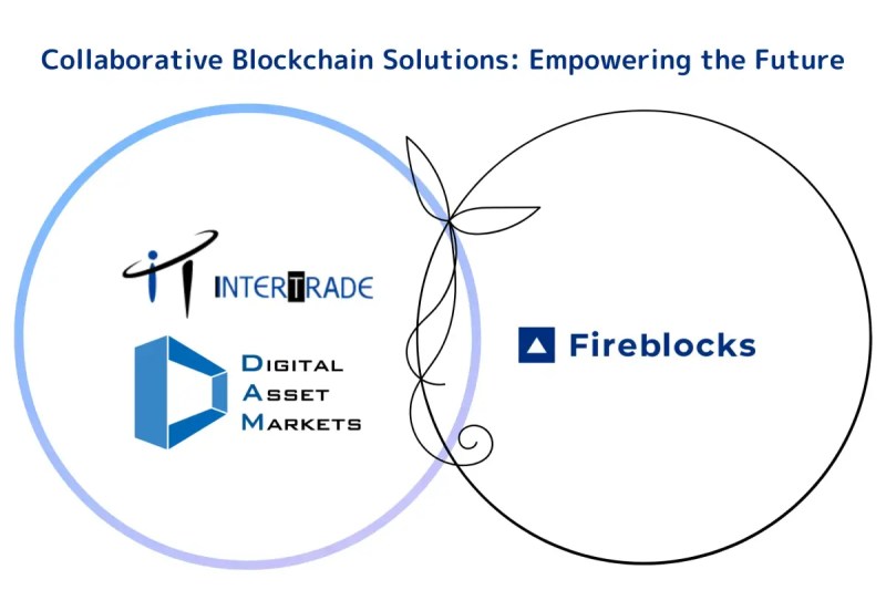 デジタルアセットマーケッツ、インタートレードとFireblocksのWeb3パートナーシップ推進に協力