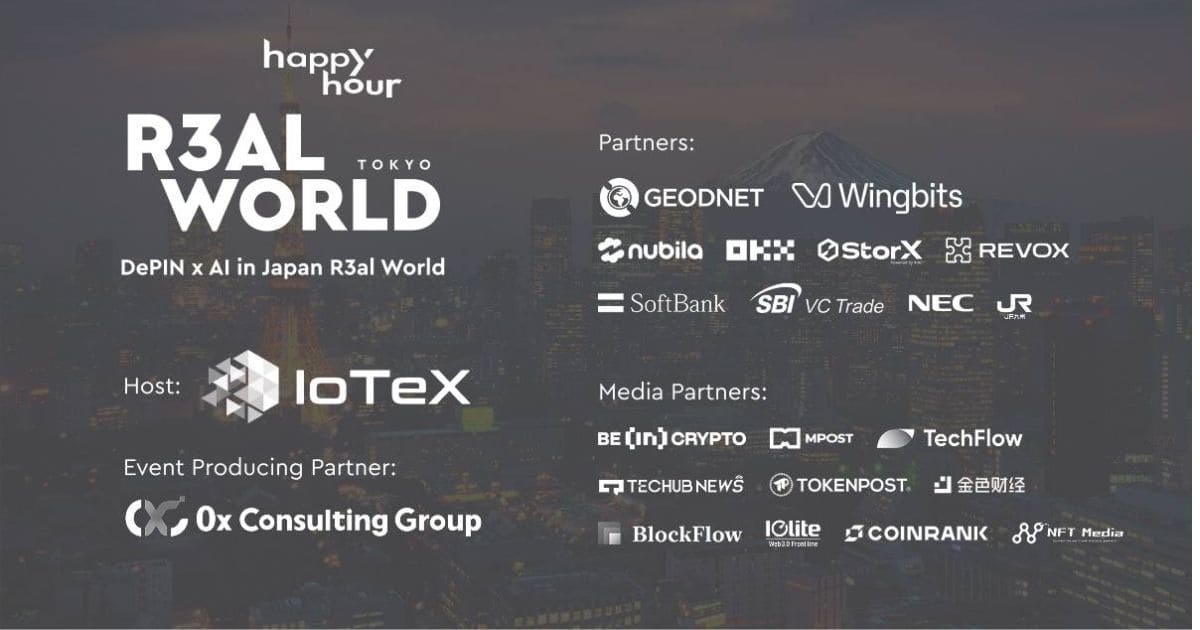 【イベントレポート】DePIN×AIに特化したWebXサイドイベント「R3al World Happy Hour TOKYO｜IoTeX & 0x Consulting Group」開催！